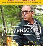 Bushwhacked : Life in George W. Bush's America