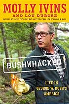 Bushwhacked : Life in George W. Bush's America