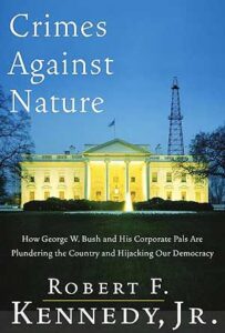 Crimes against nature: how George W. Bush and his corporate pals are plundering the country and high-jacking our democracy